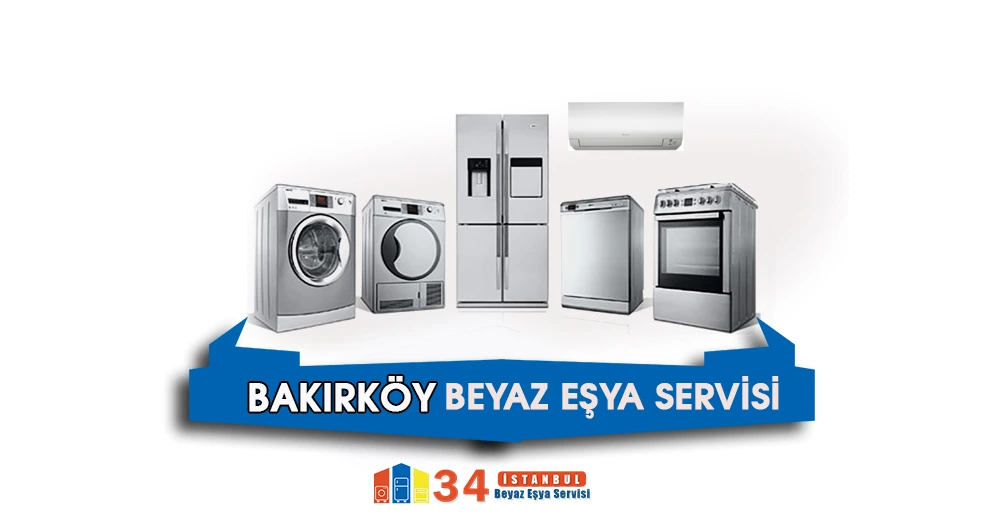 Bakırköy Beyaz Eşya Servisi Tamircisi